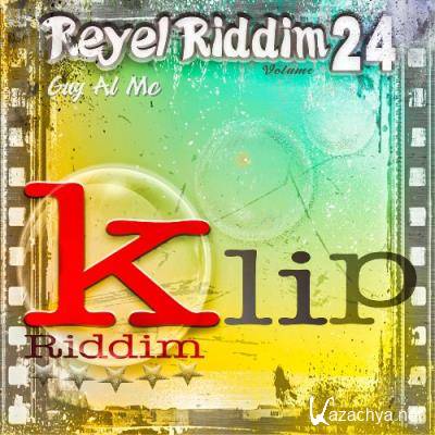 Guy Al MC - Reyel Riddim, vol. 24 (Klip Riddim) (2021)