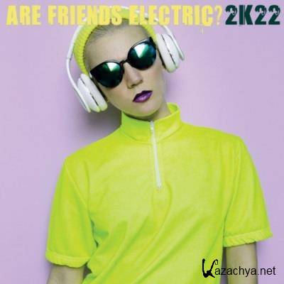 Are Friends Electric? 2K22 (2021)