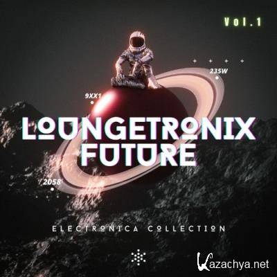 Loungetronix Future, Vol. 1 (Electronica Collection) (2021)