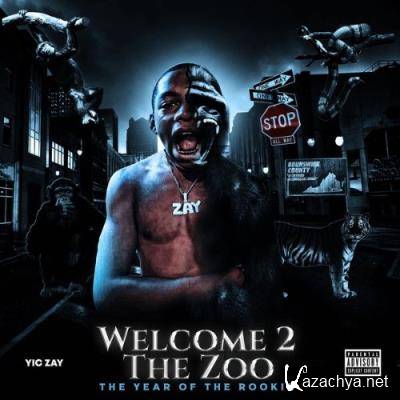 Yic Zay - Welcome 2 The Zoo: The Year Of The Rookie (2021)