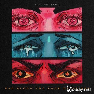 All We Need - Bad Blood And Poor Decisions (2021)