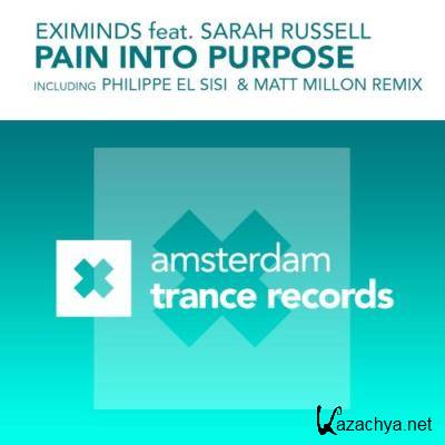 Eximinds ft. Sarah Russell - Pain Into Purpose (Incl. Philippe El Sisi & Matt Million Remix) (2021)
