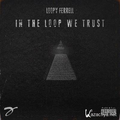 Loopy Ferrell - In the Loop We Trust, Vol. 1 (2021)