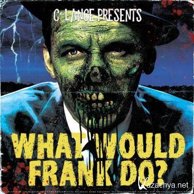 C-Lance - What Would Frank Do? (2021)