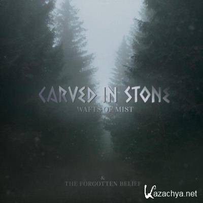 Carved in Stone - Wafts of Mist & the Forgotten Belief (2021)