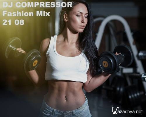 Dj Compressor - Fashion Mix 21 08
