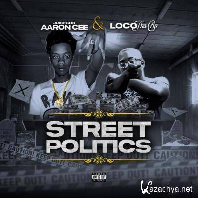 JuiceGod AaronCee & LocoThaCrip - Street Politics (2021)