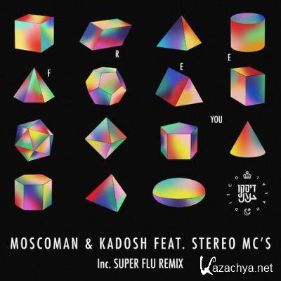 Moscoman & Kadosh (IL) feat. Stereo MC's - Free You (2021)
