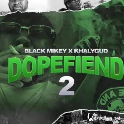 Khalygud & Black Mikey - Dopefiend 2 (2021)