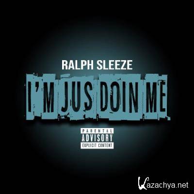 Ralph Sleeze - I''m Jus Doin Me (2021)