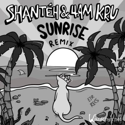 4am Kru x Shanteh - Sunrise (Remix) (2021)