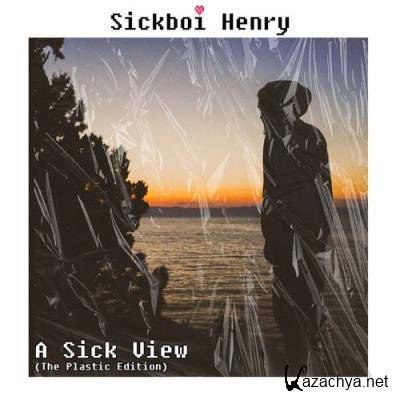 Sickboi Henry - A sick view (2021)