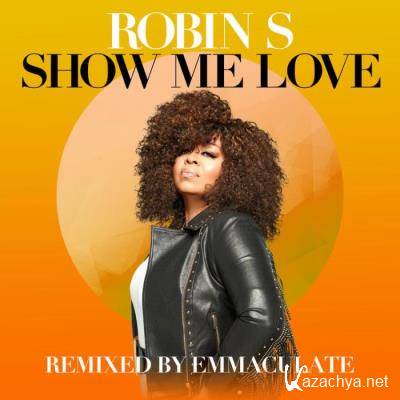 Robin S - Show Me Love (Remixed By Emmaculate) (2021)
