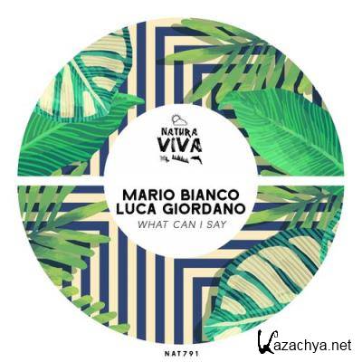 Luca Giordano & Mario Bianco - What Can I Say (2021)