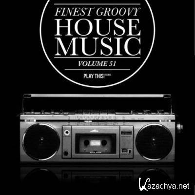 Finest Groovy House Music, Vol. 51 (2021)