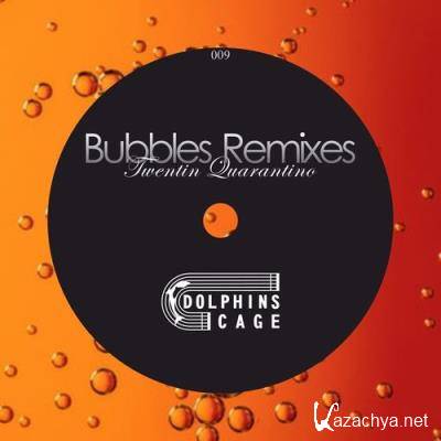 Twentin Quarantino - Bubbles (Remixes) (2021)