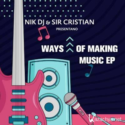 Nik DJ & Sir Cristian - Ways of Making Music EP (2021)