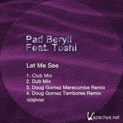 Pad Beryll, TOSHI, Doug Gomez - Let Me See (2021)