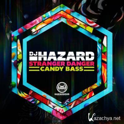 DJ Hazard - Stranger Danger / Candy Bass (2021)