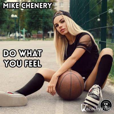 Mike Chenery - Do What You Feel (2021)