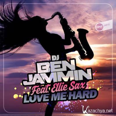 DJ Ben Jammin feat Ellie Sax - Love Me Hard (2021)