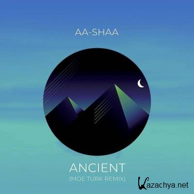 AA-Shaa - Ancient (Moe Turk Remix) (2021)
