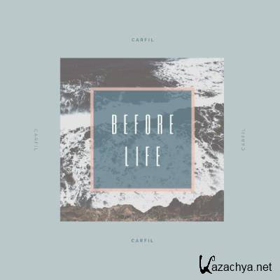 Carfil - Before Life (2021)