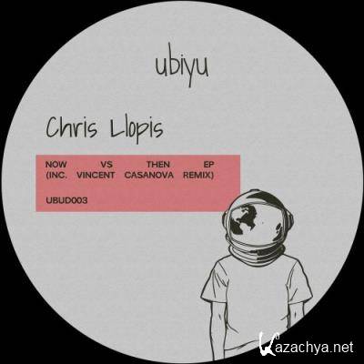 Chris Llopis - Now vs Then EP (2021)