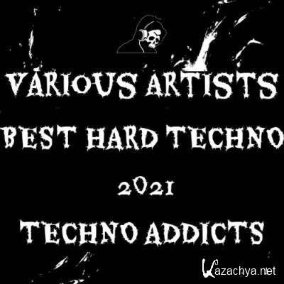 Techno Addicts - Best Hard Techno 2021 (2021)