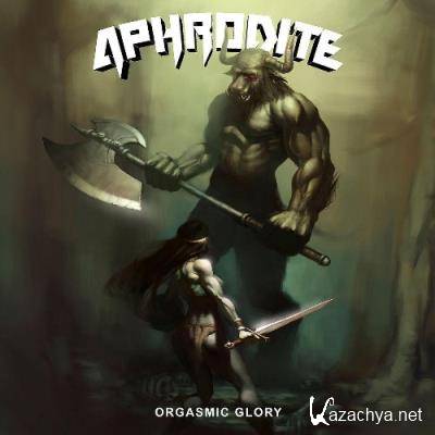 Aphrodite - Orgasmic Glory (2021)