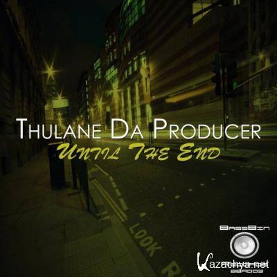 Thulane Da Producer - Until The End (2021)