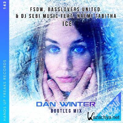 FSDW x Basslovers United & DJ Sebi Music ft. Naemi Tabitha - Ice (Dan Winter Bootleg Mix) (2021)