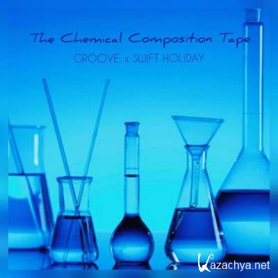 Groove. & Swift Holiday - The Chemical Composition Tape (2021)