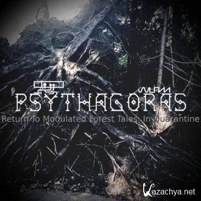 Psythagoras - Return To Modulated Forest Tales: In Quarantine (2021)