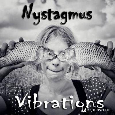 Nystagmus - Vibrations (2021)