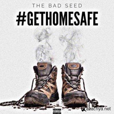 The Bad Seed - #GetHomeSafe (2021)