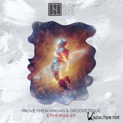 Groovetique & Prove Them Wrong - Ethernia (2021)