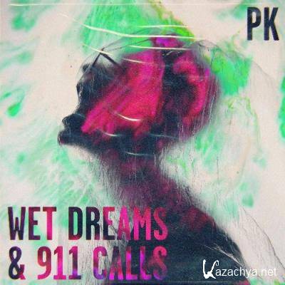 PK - Wet Dreams & 911 Calls (2021)