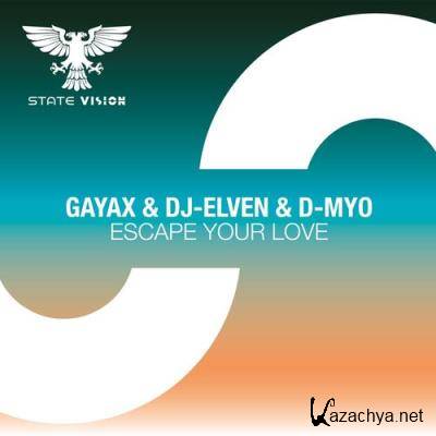 Gayax & DJ-Elven & D-Myo - Escape Your Love (2022)