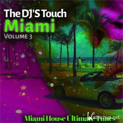 The DJ''S Touch: Miami, Vol. 3 (Miami House Ultimate Tunes) (2022)