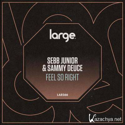 Sebb Junior & Sammy Deuce - Feel So Right (2022)