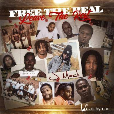 J Mack - Free The Real Leave The Rest (2022)