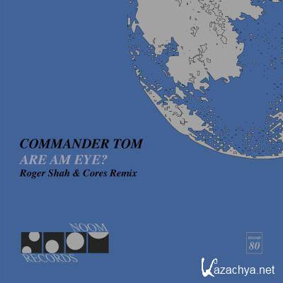 Commander Tom - Are Am Eye (Roger Shah and Cores Remix) (2022)