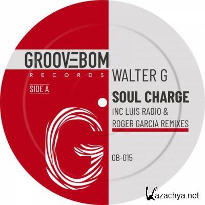 Walter G - Soul Charge (Inc Luis Radio & Roger Garcia Remixes) (2022)