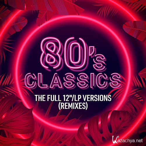 Various Artists - 80's Classics The Full 12LP Versions (Remixes)