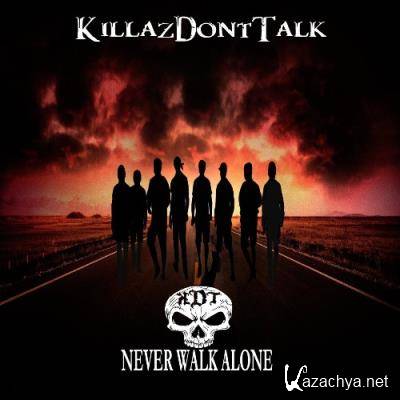 KillazDontTalk - Never Walk Alone (2022)