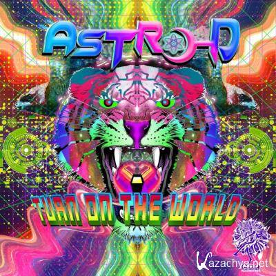 Astro-D - Turn On The World (2022)