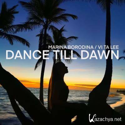 Marina Borodina & Vi Ta Lee - Dance Till Dawn (2022)