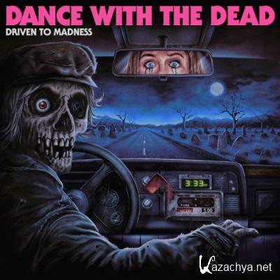 Dance With the Dead - Driven to Madness (2022)