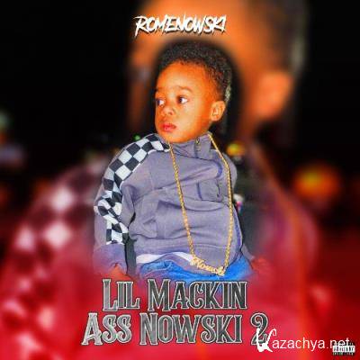 Romenowski - Lil Mackin Ass Nowski 2 (2021)